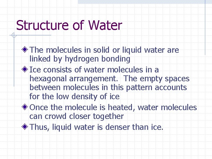 Structure of Water The molecules in solid or liquid water are linked by hydrogen