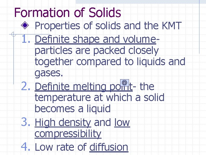 Formation of Solids 1. 2. 3. 4. Properties of solids and the KMT Definite