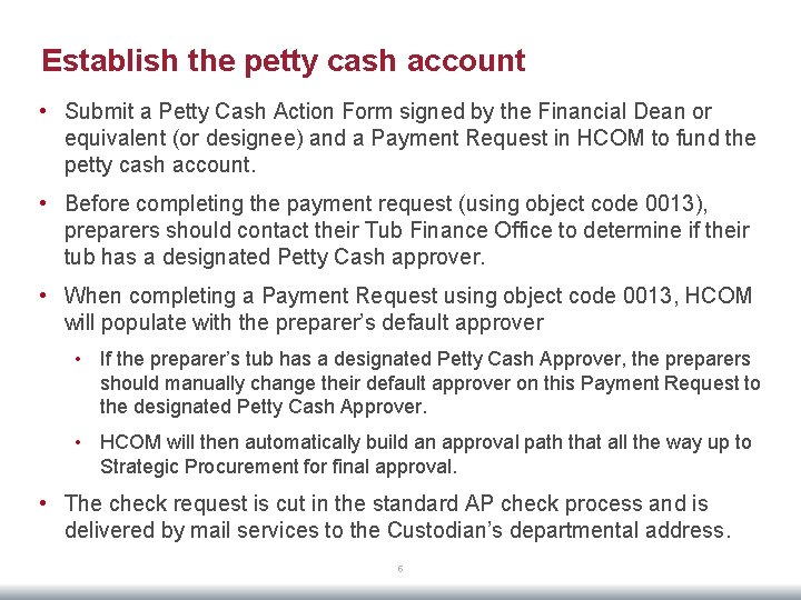 Establish the petty cash account • Submit a Petty Cash Action Form signed by