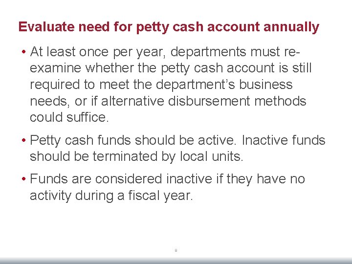 Evaluate need for petty cash account annually • At least once per year, departments