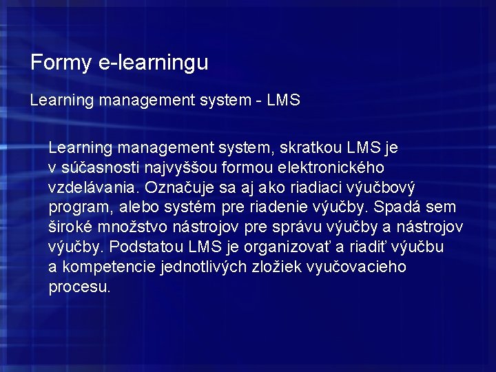 Formy e-learningu Learning management system - LMS Learning management system, skratkou LMS je v Formy e-learningu Learning management system - LMS Learning management system, skratkou LMS je v