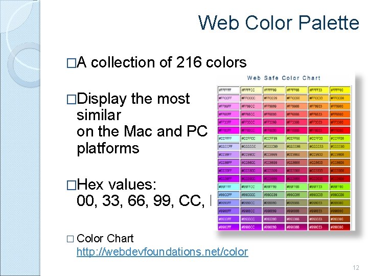 Web Color Palette �A collection of 216 colors �Display the most similar on the