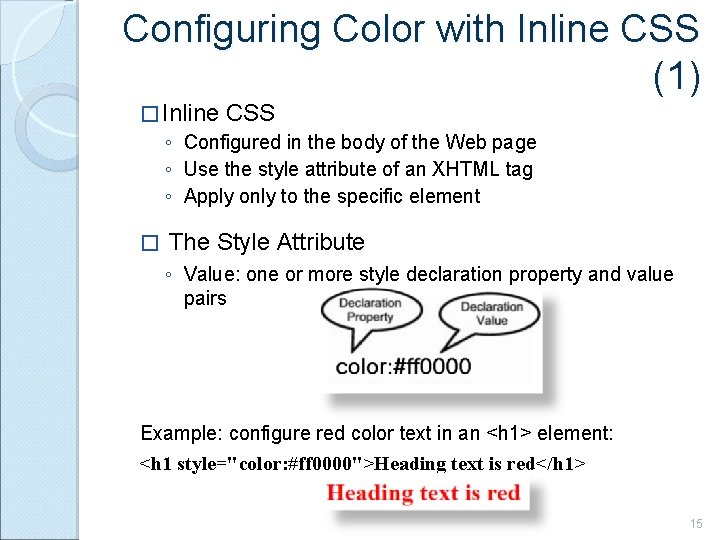 Configuring Color with Inline CSS (1) � Inline CSS ◦ Configured in the body