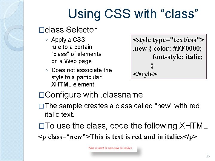 Using CSS with “class” �class Selector ◦ Apply a CSS rule to a certain