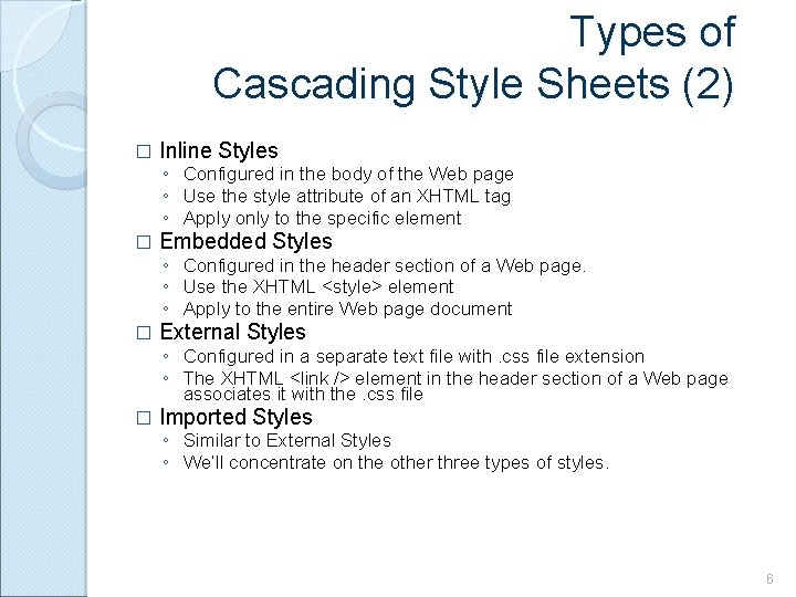 Types of Cascading Style Sheets (2) � Inline Styles ◦ Configured in the body