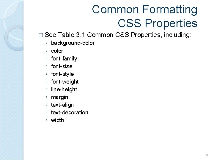 Common Formatting CSS Properties � See Table 3. 1 Common ◦ background-color ◦ font-family