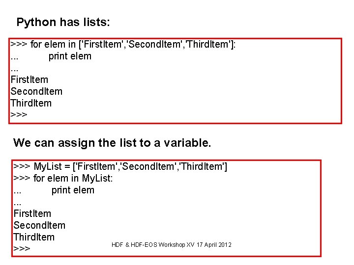 Python has lists: >>> for elem in ['First. Item', 'Second. Item', 'Third. Item']: .