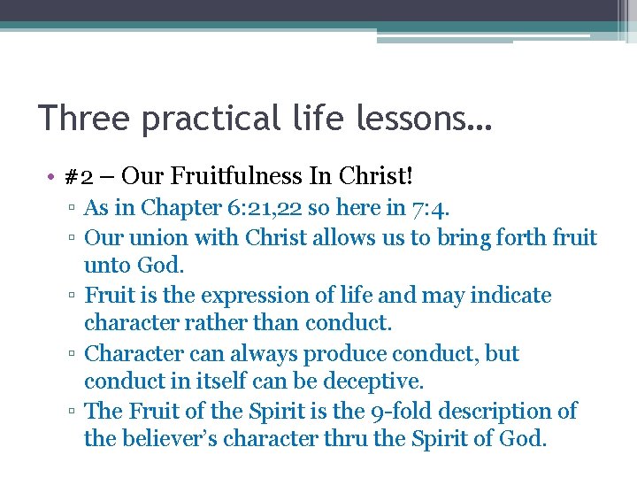 Three practical life lessons… • #2 – Our Fruitfulness In Christ! ▫ As in