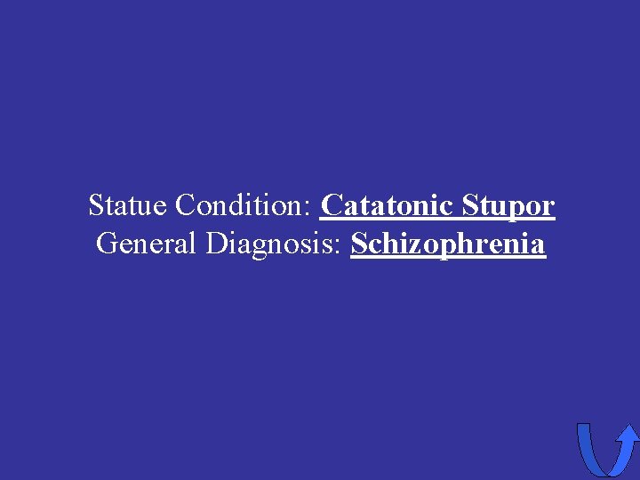 Statue Condition: Catatonic Stupor General Diagnosis: Schizophrenia 