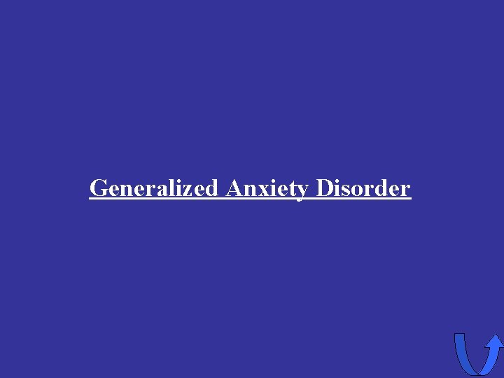 Generalized Anxiety Disorder 