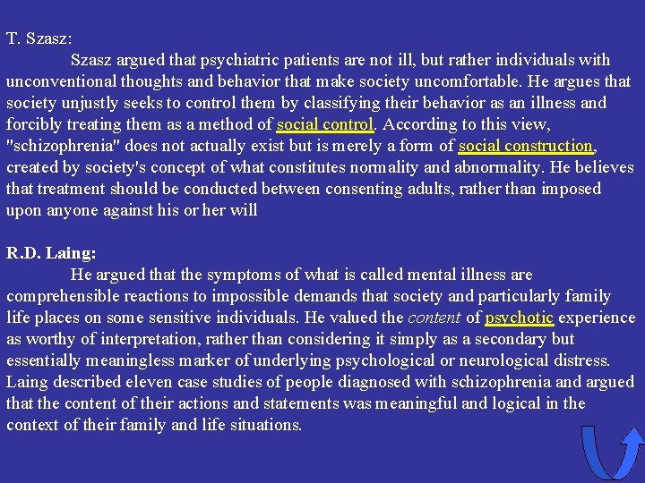 T. Szasz: Szasz argued that psychiatric patients are not ill, but rather individuals with