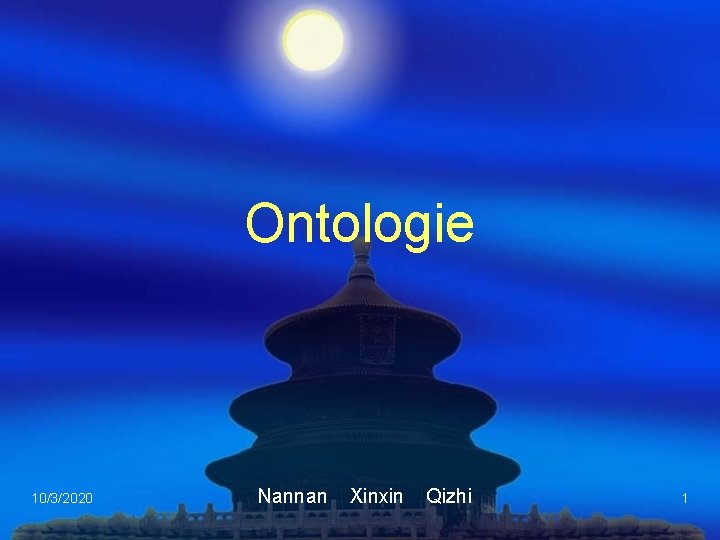 Ontologie 10/3/2020 Nannan Xinxin Qizhi 1 