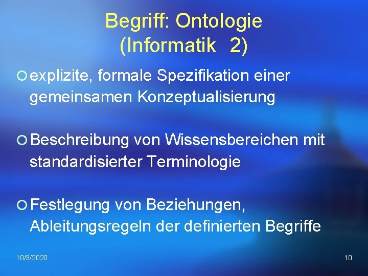 Begriff: Ontologie (Informatik 2) ¡ explizite, formale Spezifikation einer gemeinsamen Konzeptualisierung ¡ Beschreibung von