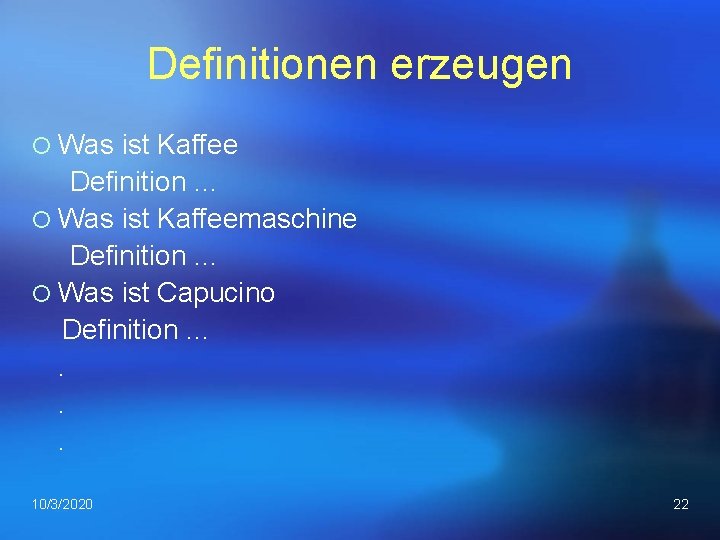 Definitionen erzeugen ¡ Was ist Kaffee Definition. . . ¡ Was ist Kaffeemaschine Definition.