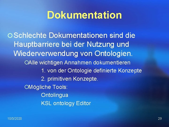 Dokumentation ¡ Schlechte Dokumentationen sind die Hauptbarriere bei der Nutzung und Wiederverwendung von Ontologien.