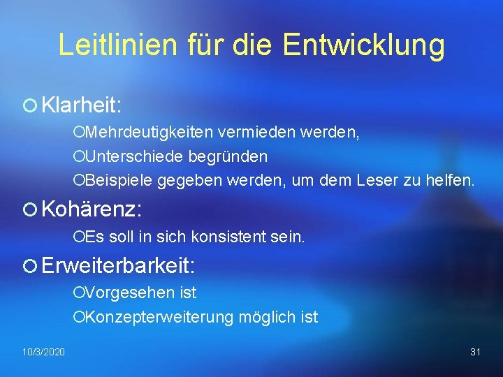 Leitlinien für die Entwicklung ¡ Klarheit: ¡Mehrdeutigkeiten vermieden werden, ¡Unterschiede begründen ¡Beispiele gegeben werden,