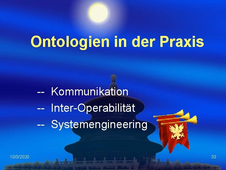 Ontologien in der Praxis Kommunikation Inter Operabilität Systemengineering 10/3/2020 33 