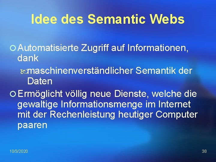 Idee des Semantic Webs ¡ Automatisierte Zugriff auf Informationen, dank maschinenverständlicher Semantik der Daten