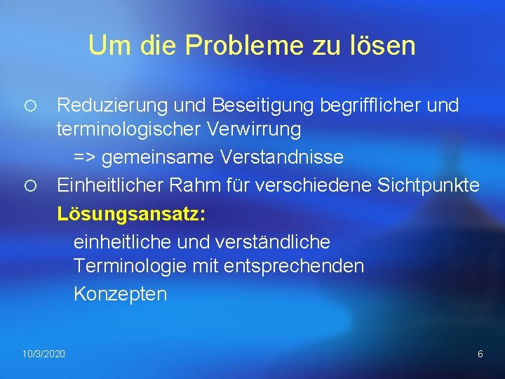 Um die Probleme zu lösen Reduzierung und Beseitigung begrifflicher und terminologischer Verwirrung => gemeinsame