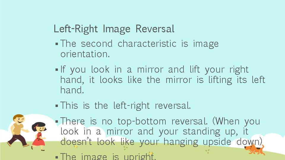 Left-Right Image Reversal § The second characteristic is image orientation. § If you look