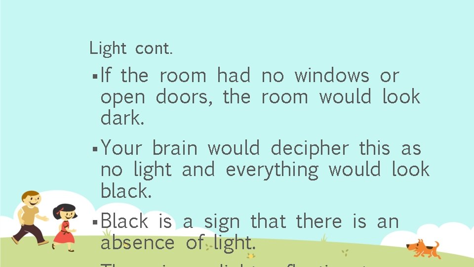 Light cont. § If the room had no windows or open doors, the room