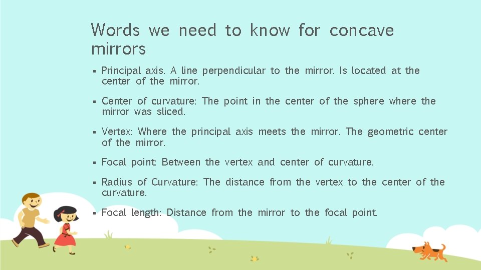 Words we need to know for concave mirrors § Principal axis. A line perpendicular