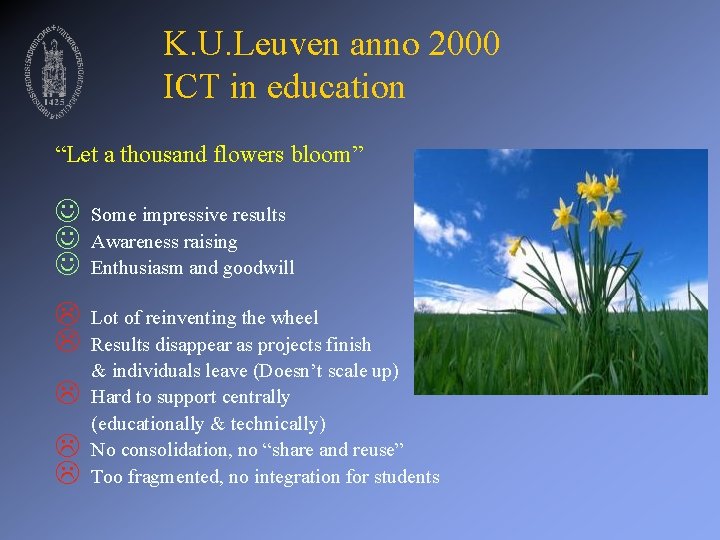 K. U. Leuven anno 2000 ICT in education “Let a thousand flowers bloom” J