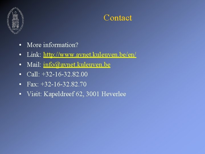 Contact • • • More information? Link: http: //www. avnet. kuleuven. be/en/ Mail: info@avnet.