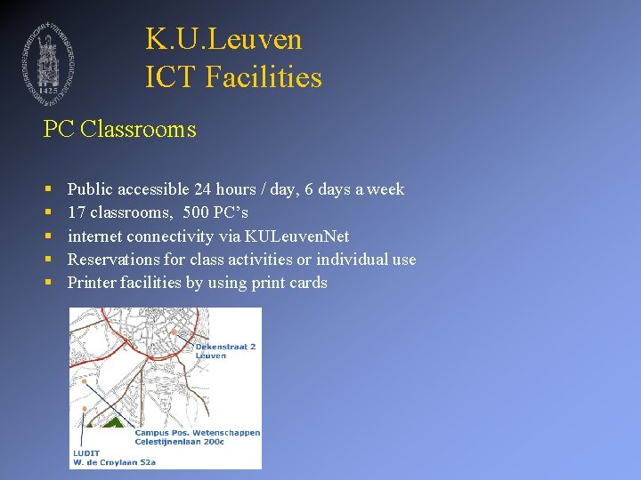 K. U. Leuven ICT Facilities PC Classrooms § § § Public accessible 24 hours