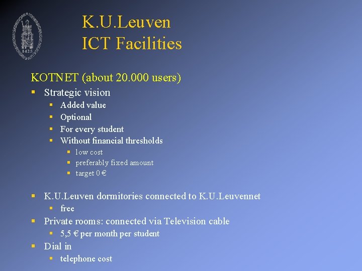 K. U. Leuven ICT Facilities KOTNET (about 20. 000 users) § Strategic vision §