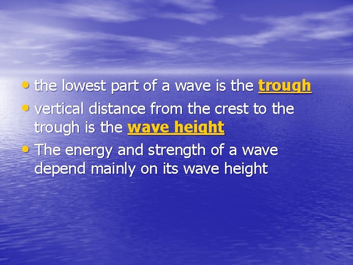  • the lowest part of a wave is the trough • vertical distance