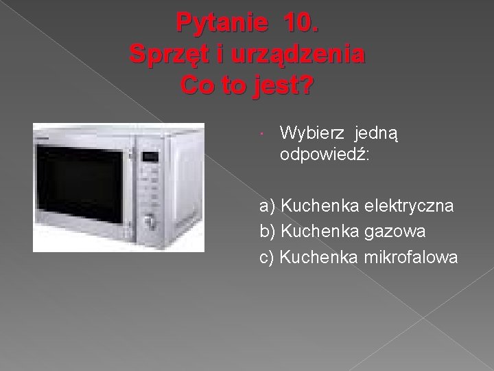 Pytanie 10. Sprzęt i urządzenia Co to jest? Wybierz jedną odpowiedź: a) Kuchenka elektryczna