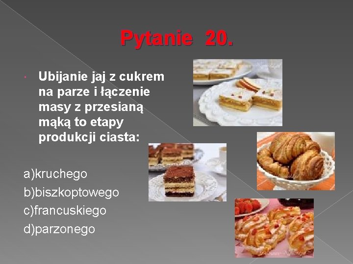 Pytanie 20. Ubijanie jaj z cukrem na parze i łączenie masy z przesianą mąką