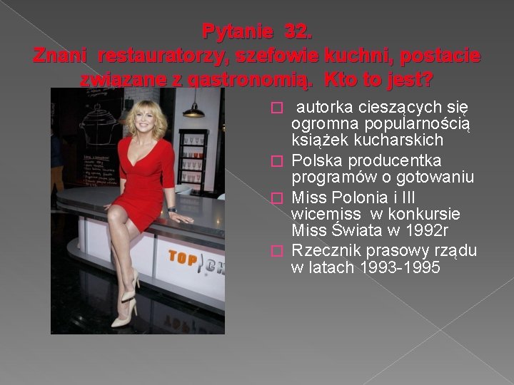 Pytanie 32. Znani restauratorzy, szefowie kuchni, postacie związane z gastronomią. Kto to jest? autorka