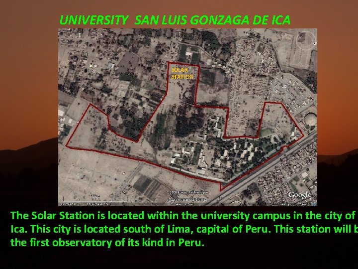 UNIVERSITY SAN LUIS GONZAGA DE ICA SOLAR STATION The Solar Station is located within