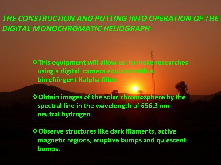 THE CONSTRUCTION AND PUTTING INTO OPERATION OF THE DIGITAL MONOCHROMATIC HELIOGRAPH This equipment will