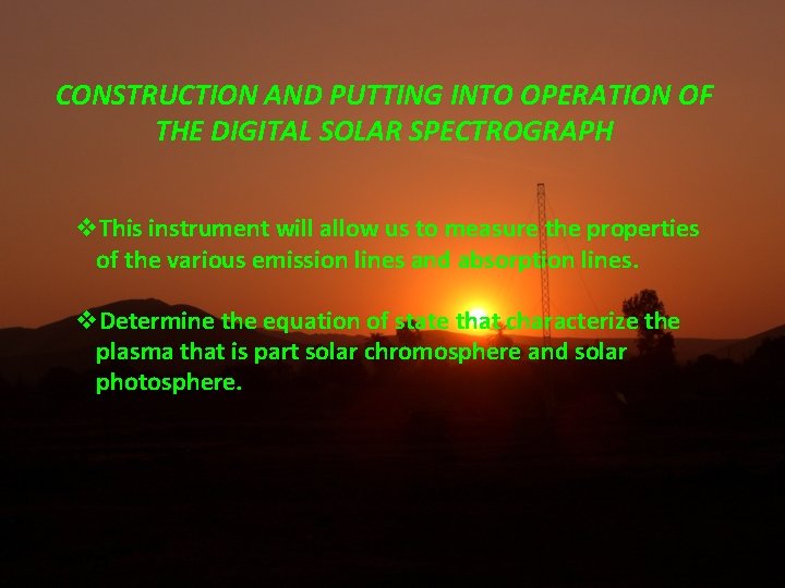 CONSTRUCTION AND PUTTING INTO OPERATION OF THE DIGITAL SOLAR SPECTROGRAPH This instrument will allow