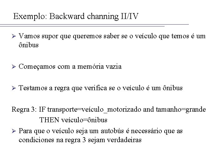Exemplo: Backward channing II/IV Ø Vamos supor queremos saber se o veículo que temos