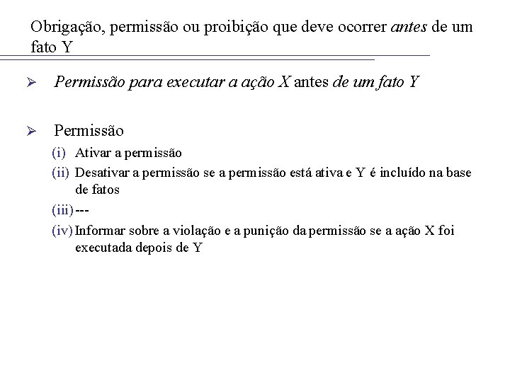 Obrigação, permissão ou proibição que deve ocorrer antes de um fato Y Ø Permissão