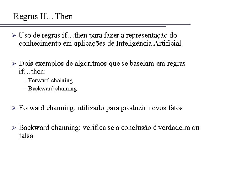 Regras If…Then Ø Uso de regras if…then para fazer a representação do conhecimento em