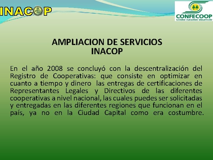 AMPLIACION DE SERVICIOS INACOP En el año 2008 se concluyó con la descentralización del AMPLIACION DE SERVICIOS INACOP En el año 2008 se concluyó con la descentralización del