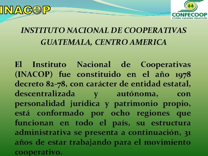 INSTITUTO NACIONAL DE COOPERATIVAS GUATEMALA, CENTRO AMERICA El Instituto Nacional de Cooperativas (INACOP) fue INSTITUTO NACIONAL DE COOPERATIVAS GUATEMALA, CENTRO AMERICA El Instituto Nacional de Cooperativas (INACOP) fue