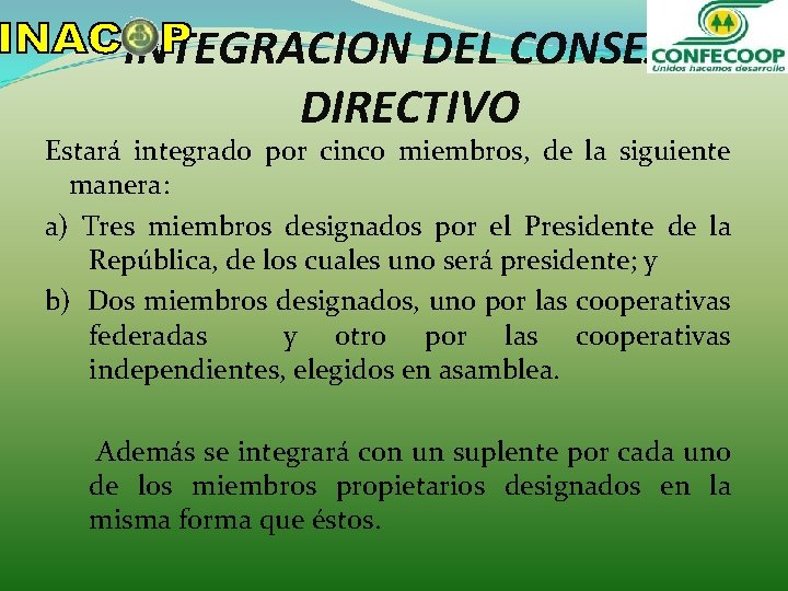 INTEGRACION DEL CONSEJO DIRECTIVO Estará integrado por cinco miembros, de la siguiente manera: a) INTEGRACION DEL CONSEJO DIRECTIVO Estará integrado por cinco miembros, de la siguiente manera: a)