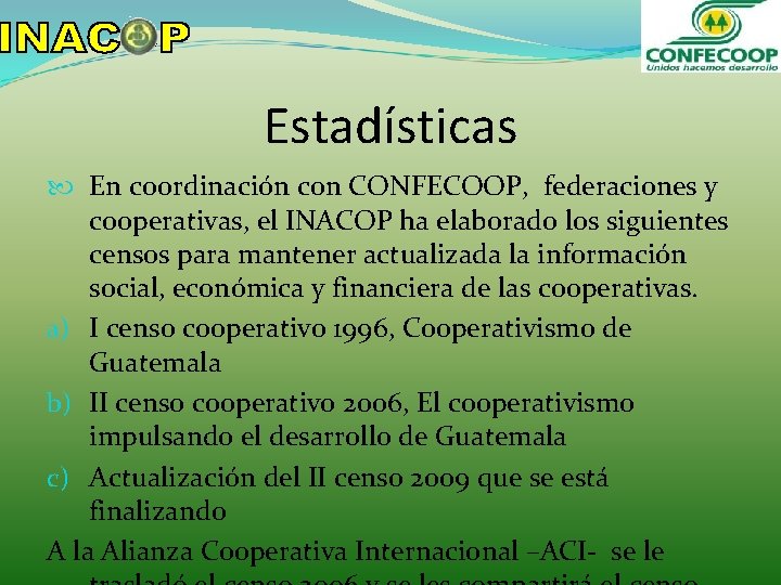 Estadísticas En coordinación con CONFECOOP, federaciones y cooperativas, el INACOP ha elaborado los siguientes Estadísticas En coordinación con CONFECOOP, federaciones y cooperativas, el INACOP ha elaborado los siguientes
