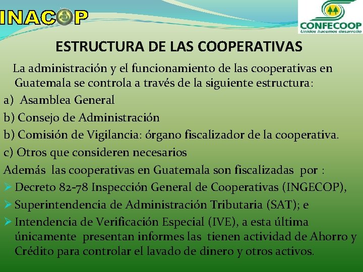 ESTRUCTURA DE LAS COOPERATIVAS La administración y el funcionamiento de las cooperativas en Guatemala ESTRUCTURA DE LAS COOPERATIVAS La administración y el funcionamiento de las cooperativas en Guatemala