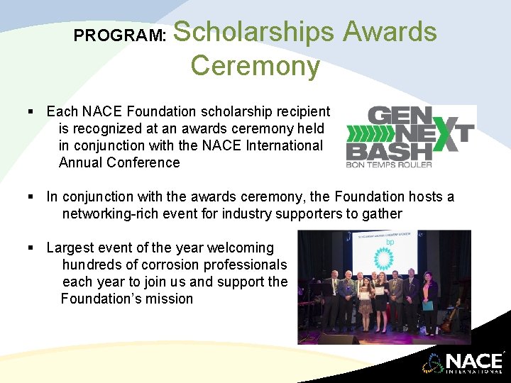 PROGRAM: Scholarships Awards Ceremony § Each NACE Foundation scholarship recipient is recognized at an