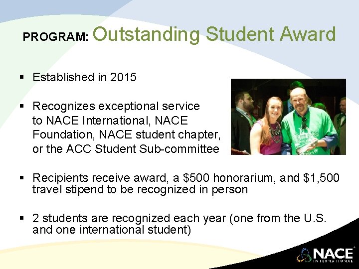 PROGRAM: Outstanding Student Award § Established in 2015 § Recognizes exceptional service to NACE