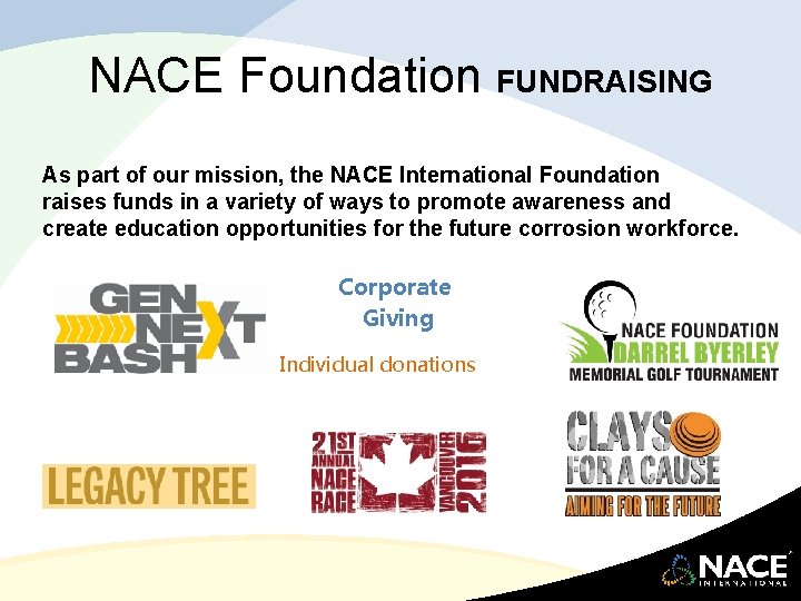 NACE Foundation FUNDRAISING As part of our mission, the NACE International Foundation raises funds