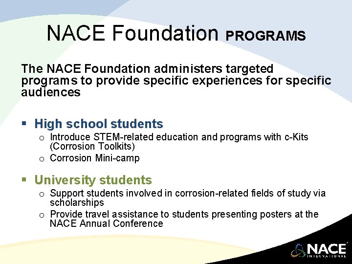 NACE Foundation PROGRAMS The NACE Foundation administers targeted programs to provide specific experiences for