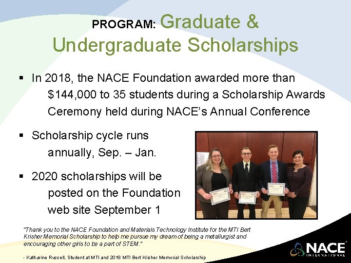 Graduate & Undergraduate Scholarships PROGRAM: § In 2018, the NACE Foundation awarded more than